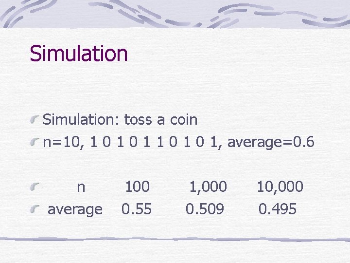Simulation: toss a coin n=10, 1 0 1 0 1, average=0. 6 n average