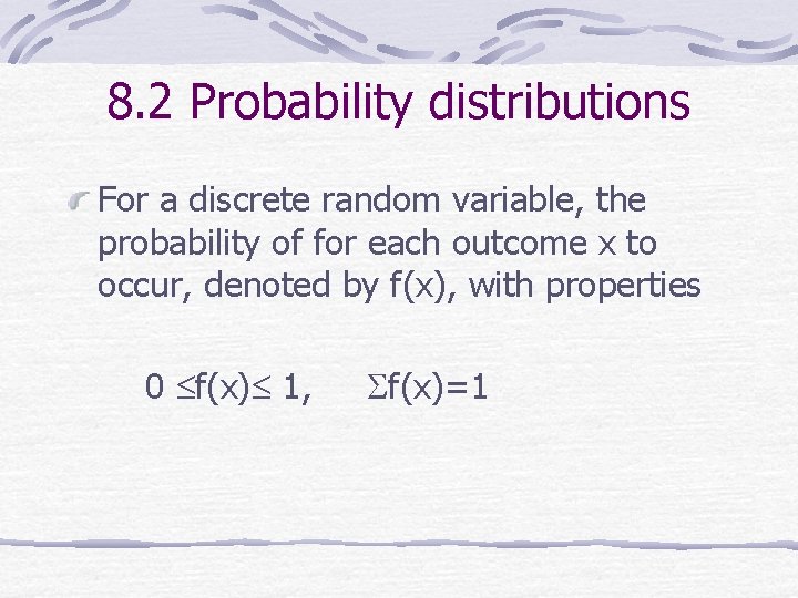 8. 2 Probability distributions For a discrete random variable, the probability of for each