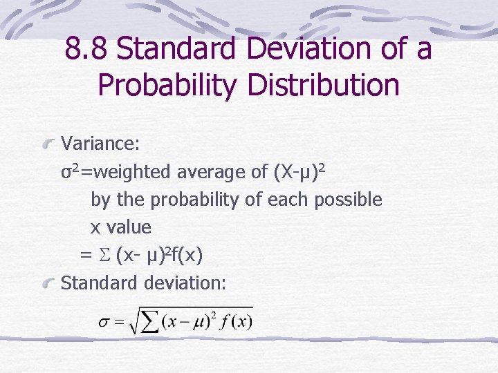 8. 8 Standard Deviation of a Probability Distribution Variance: σ2=weighted average of (X-μ)2 by