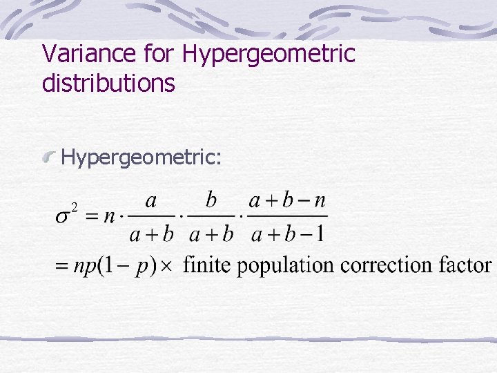 Variance for Hypergeometric distributions Hypergeometric: 