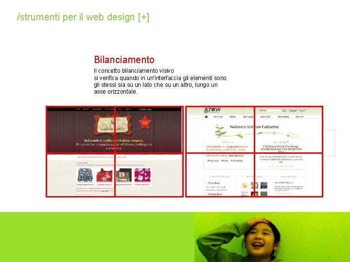 /strumenti per il web design [+] Bilanciamento Il concetto bilanciamento visivo si verifica quando