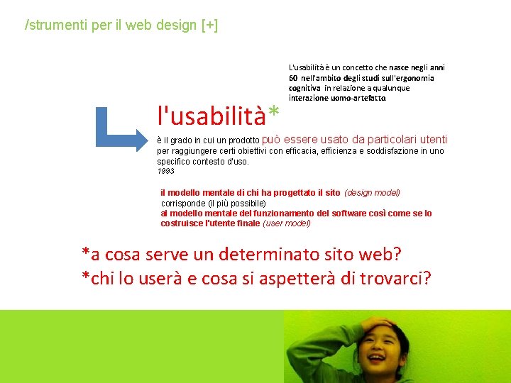 /strumenti per il web design [+] l'usabilità* L'usabilità è un concetto che nasce negli