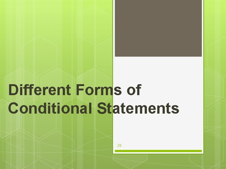 Different Forms of Conditional Statements 28 
