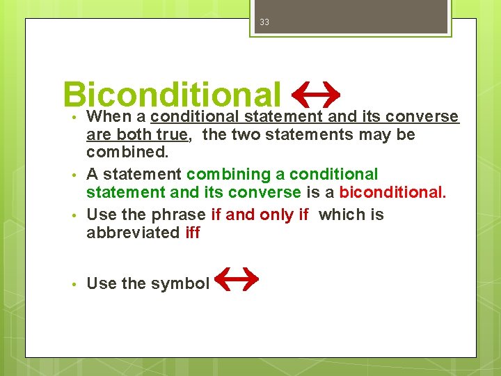 33 Biconditional When a conditional statement and its converse • • are both true,