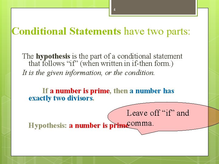 4 Conditional Statements have two parts: The hypothesis is the part of a conditional