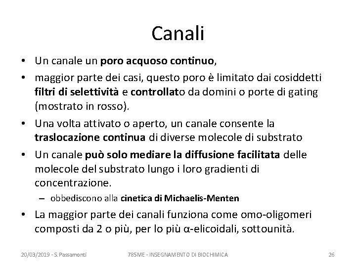 Canali • Un canale un poro acquoso continuo, • maggior parte dei casi, questo