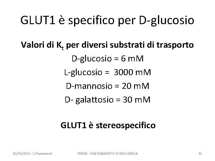 GLUT 1 è specifico per D-glucosio Valori di Kt per diversi substrati di trasporto