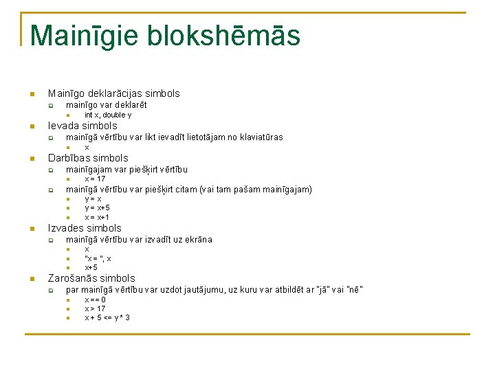 Mainīgie blokshēmās n Mainīgo deklarācijas simbols q mainīgo var deklarēt n n Ievada simbols