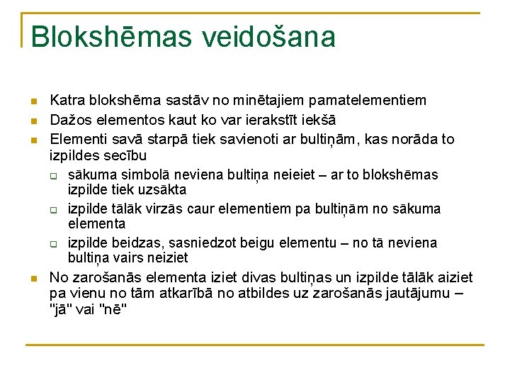 Blokshēmas veidošana n n Katra blokshēma sastāv no minētajiem pamatelementiem Dažos elementos kaut ko