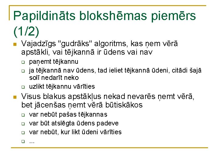 Papildināts blokshēmas piemērs (1/2) n Vajadzīgs "gudrāks" algoritms, kas ņem vērā apstākli, vai tējkannā