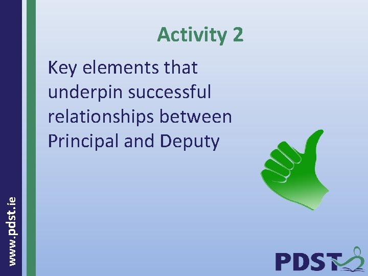 Activity 2 www. pdst. ie Key elements that underpin successful relationships between Principal and