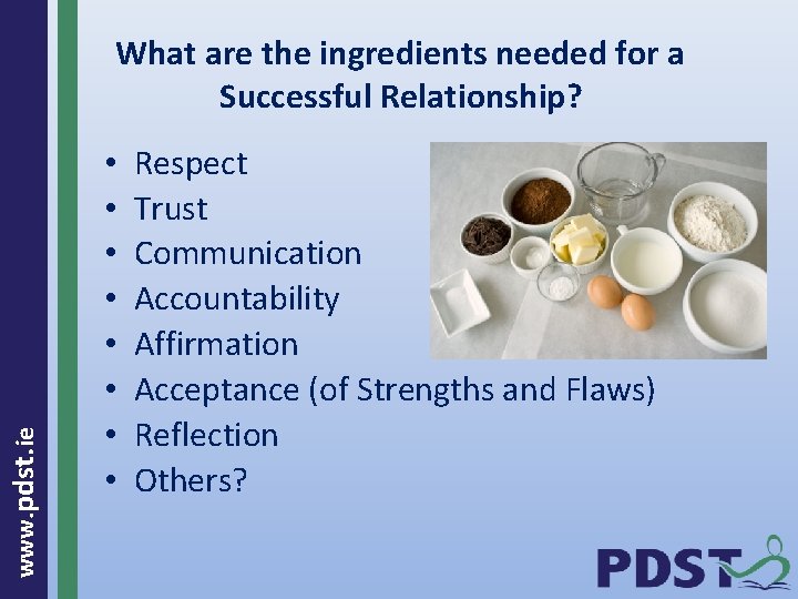 www. pdst. ie What are the ingredients needed for a Successful Relationship? • •