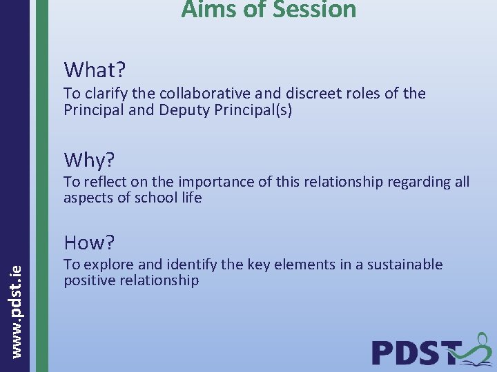 Aims of Session What? To clarify the collaborative and discreet roles of the Principal