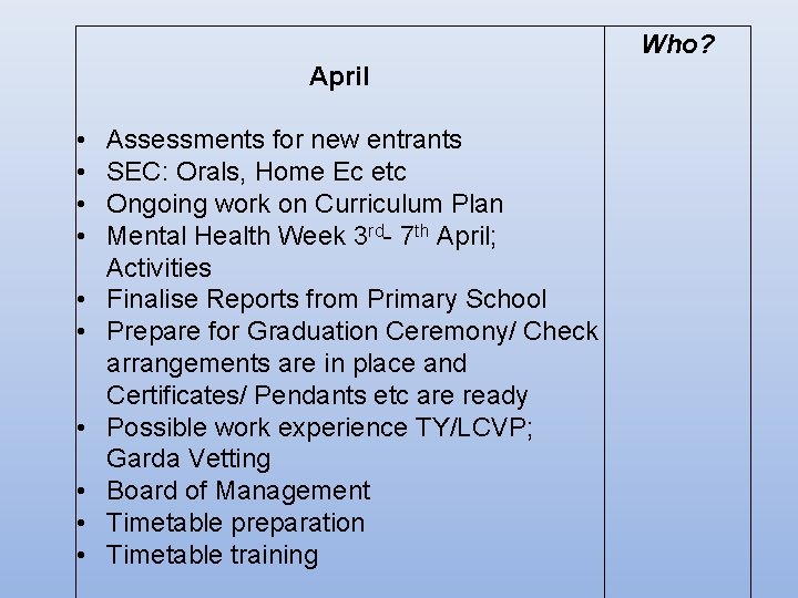 Who? April • • • Assessments for new entrants SEC: Orals, Home Ec etc