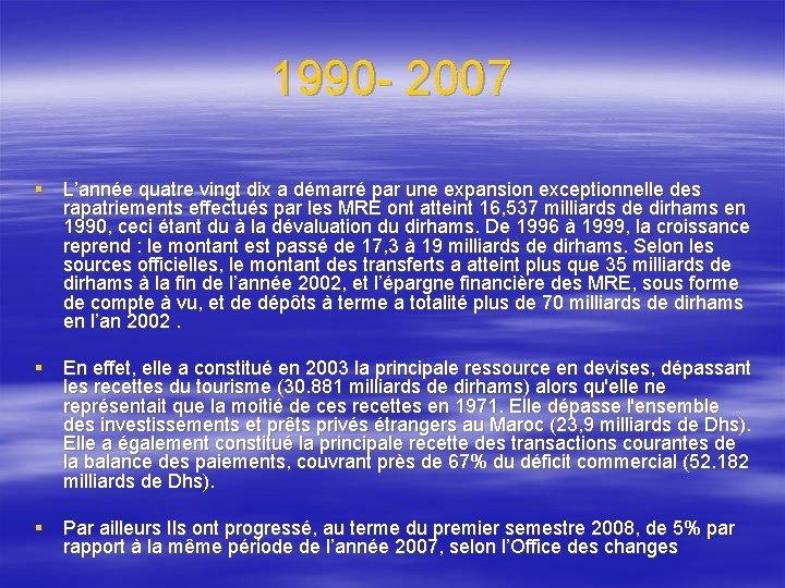 1990 - 2007 § L’année quatre vingt dix a démarré par une expansion exceptionnelle