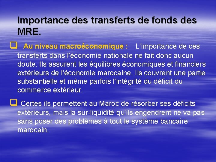 Importance des transferts de fonds des MRE. q Au niveau macroéconomique : L’importance de