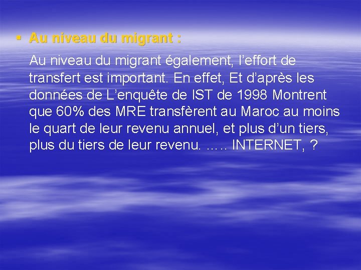 § Au niveau du migrant : Au niveau du migrant également, l’effort de transfert