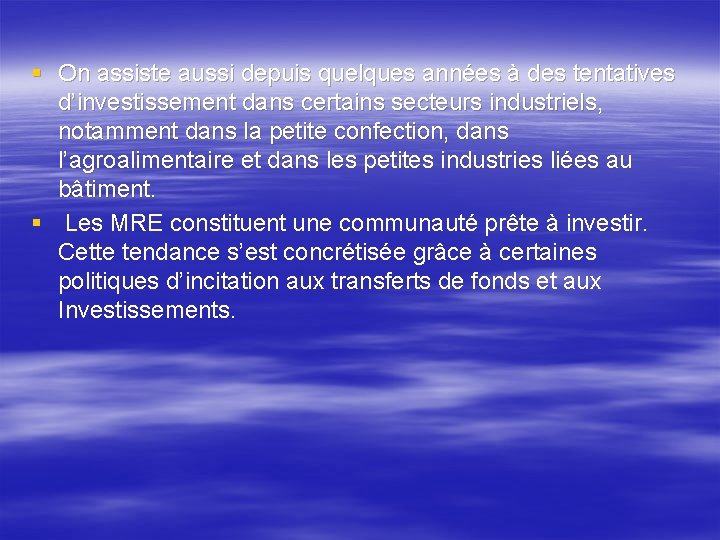 § On assiste aussi depuis quelques années à des tentatives d’investissement dans certains secteurs