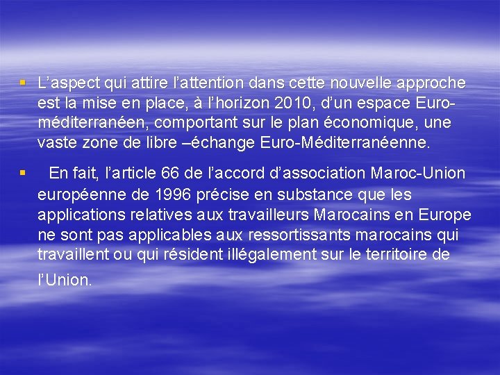 § L’aspect qui attire l’attention dans cette nouvelle approche est la mise en place,