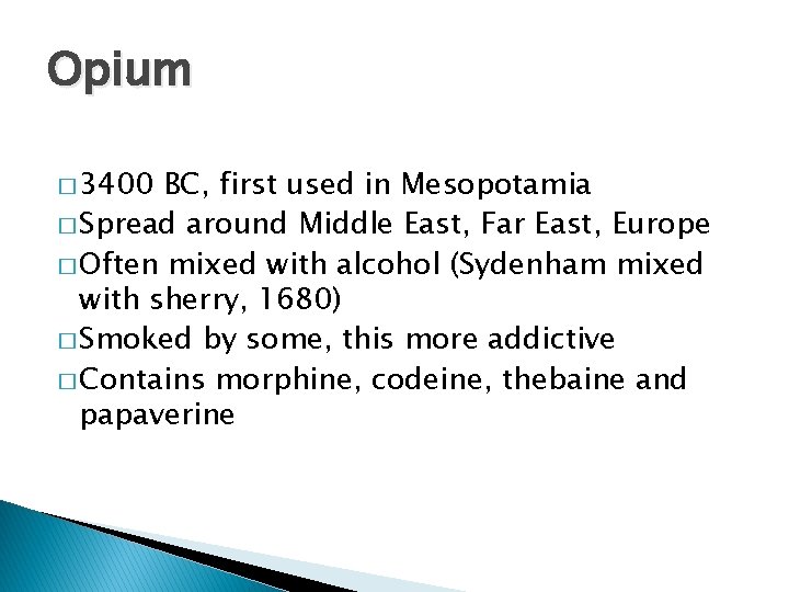 Opium � 3400 BC, first used in Mesopotamia � Spread around Middle East, Far