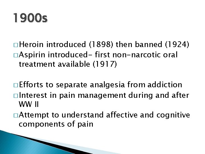 1900 s � Heroin introduced (1898) then banned (1924) � Aspirin introduced- first non-narcotic