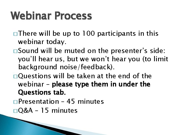 Webinar Process � There will be up to 100 participants in this webinar today.