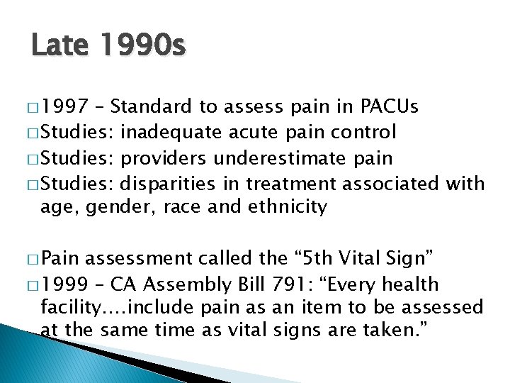 Late 1990 s � 1997 – Standard to assess pain in PACUs � Studies: