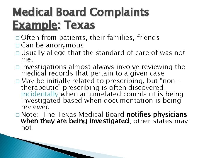 Medical Board Complaints Example: Texas � Often from patients, their families, friends � Can