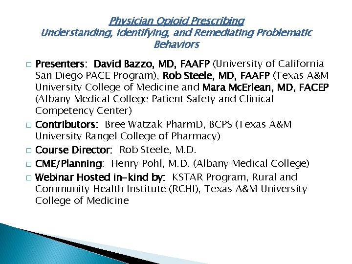 Physician Opioid Prescribing Understanding, Identifying, and Remediating Problematic Behaviors � � � Presenters: David