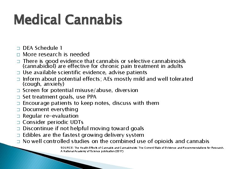 Medical Cannabis � � � � DEA Schedule 1 More research is needed There