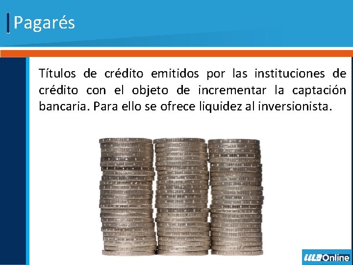 Pagarés Títulos de crédito emitidos por las instituciones de crédito con el objeto de