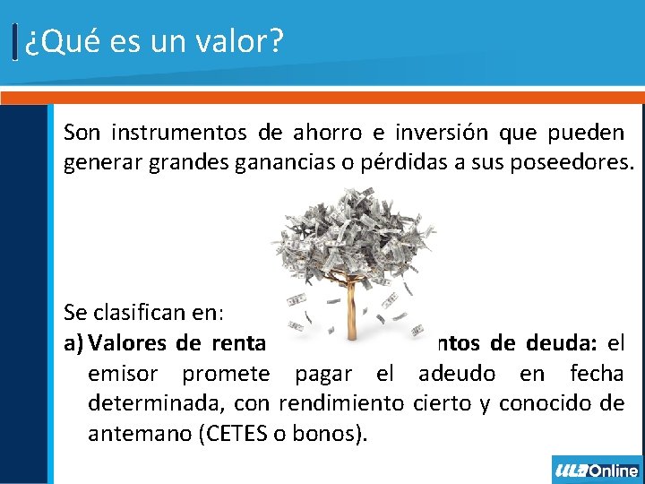 ¿Qué es un valor? Son instrumentos de ahorro e inversión que pueden generar grandes