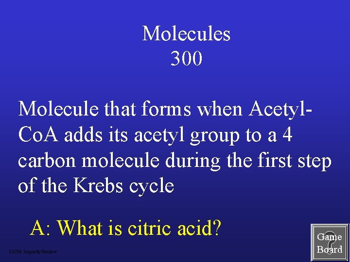 Molecules 300 Molecule that forms when Acetyl. Co. A adds its acetyl group to