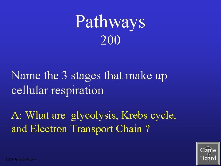 Pathways 200 Name the 3 stages that make up cellular respiration A: What are