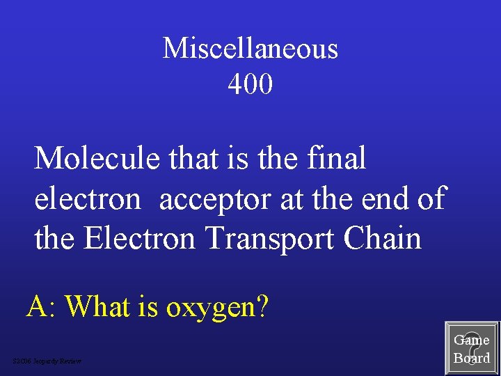 Miscellaneous 400 Molecule that is the final electron acceptor at the end of the