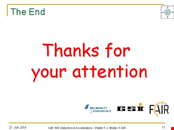 The End Thanks for your attention 27 July 2016 H 4 F WS Detectors