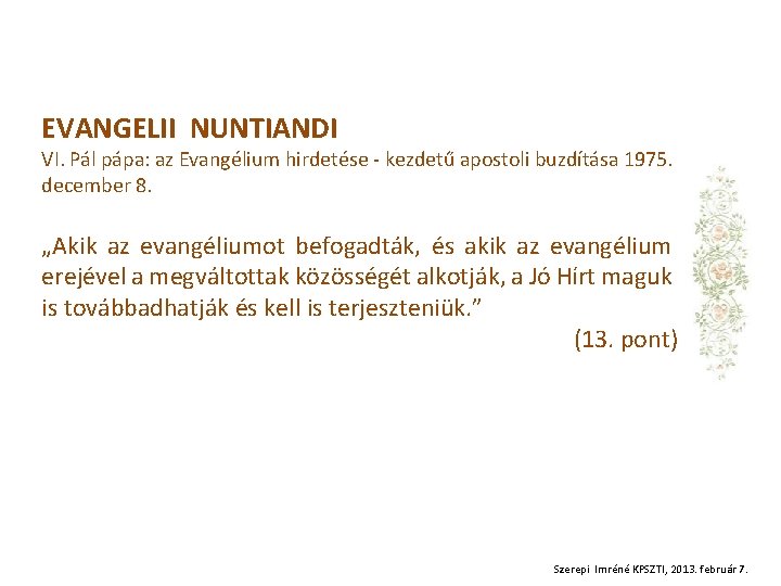 EVANGELII NUNTIANDI VI. Pál pápa: az Evangélium hirdetése - kezdetű apostoli buzdítása 1975. december