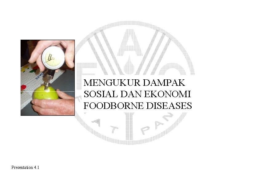 MENGUKUR DAMPAK SOSIAL DAN EKONOMI FOODBORNE DISEASES Presentation 4. 1 