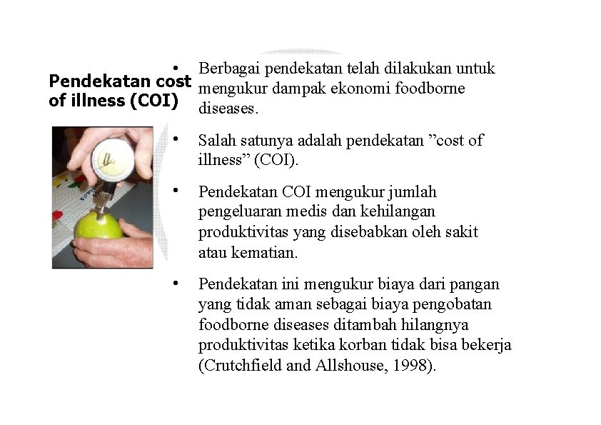  • Berbagai pendekatan telah dilakukan untuk Pendekatan cost mengukur dampak ekonomi foodborne of