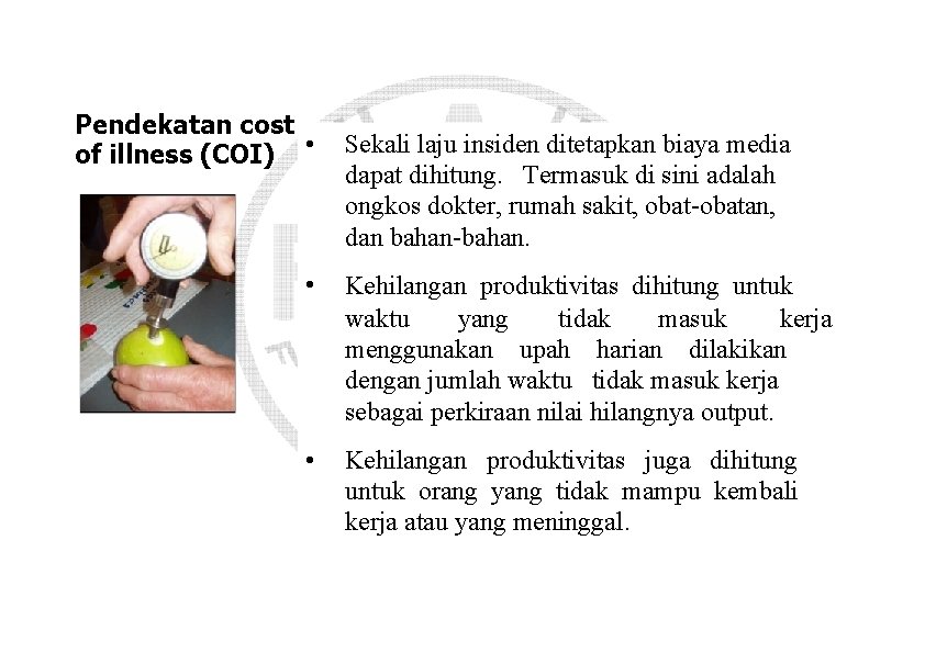 Pendekatan cost of illness (COI) • Sekali laju insiden ditetapkan biaya media dapat dihitung.