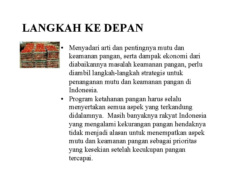 LANGKAH KE DEPAN • Menyadari arti dan pentingnya mutu dan keamanan pangan, serta dampak