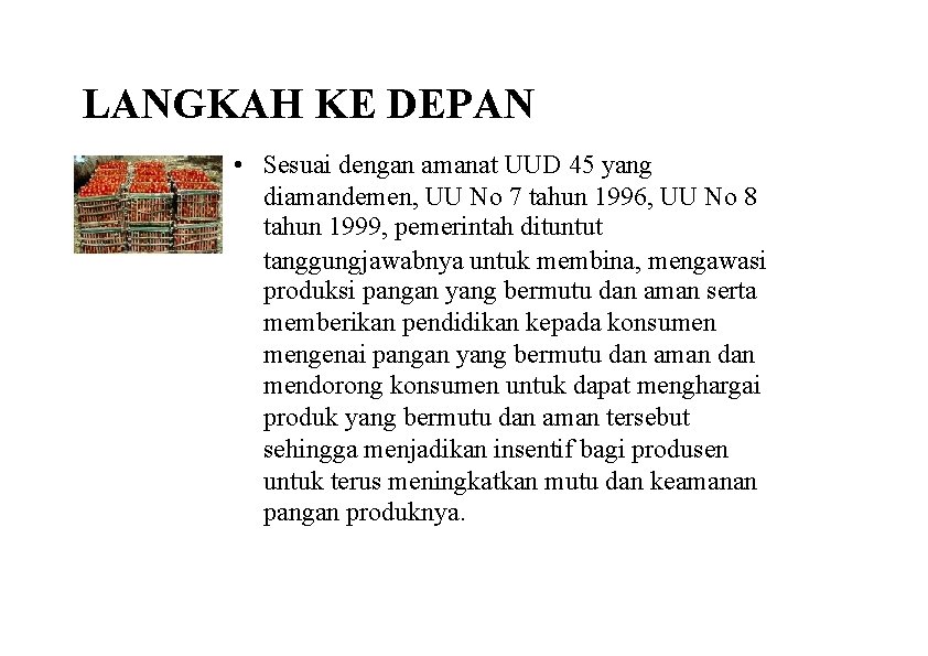 LANGKAH KE DEPAN • Sesuai dengan amanat UUD 45 yang diamandemen, UU No 7