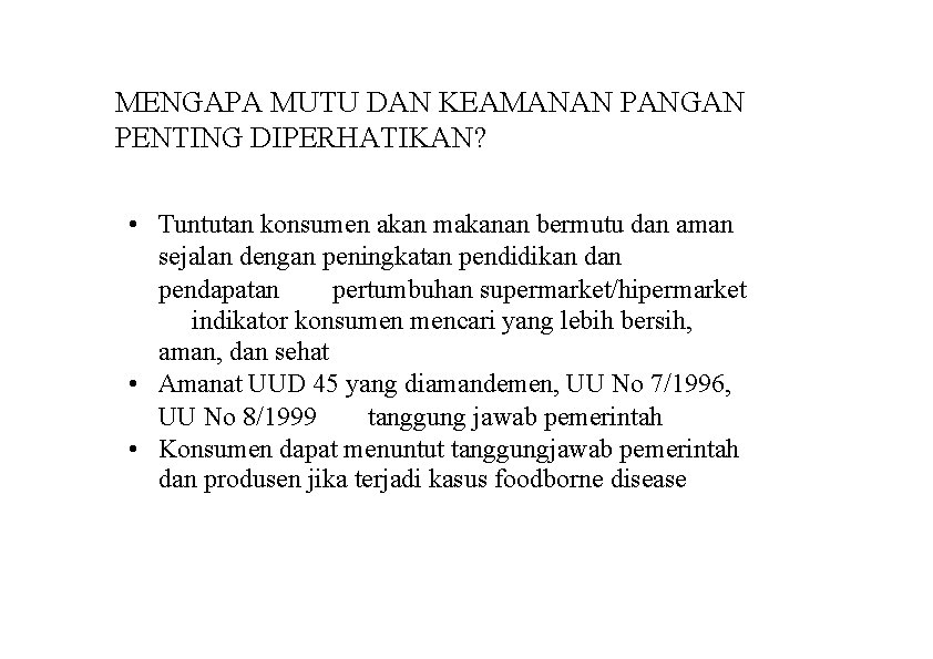 MENGAPA MUTU DAN KEAMANAN PANGAN PENTING DIPERHATIKAN? • Tuntutan konsumen akan makanan bermutu dan