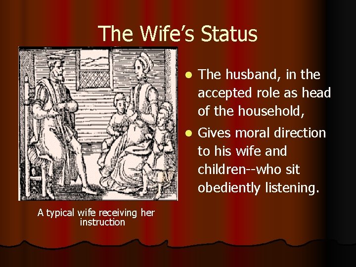 The Wife’s Status A typical wife receiving her instruction l The husband, in the