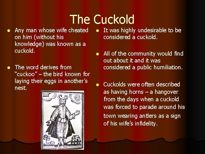 The Cuckold l l Any man whose wife cheated on him (without his knowledge)