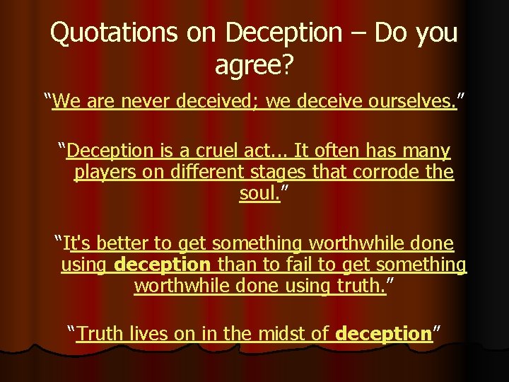 Quotations on Deception – Do you agree? “We are never deceived; we deceive ourselves.