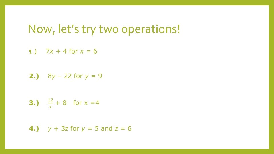 Now, let’s try two operations! • 