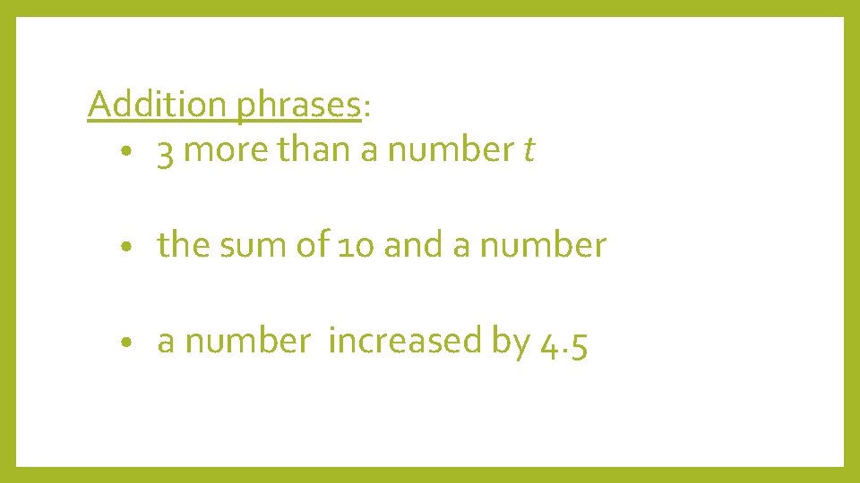Addition phrases: • 3 more than a number t • the sum of 10