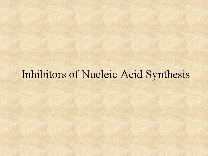 Inhibitors of Nucleic Acid Synthesis 