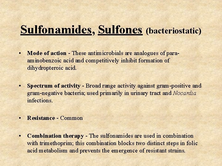 Sulfonamides, Sulfones (bacteriostatic) • Mode of action - These antimicrobials are analogues of paraaminobenzoic